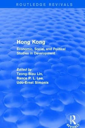 Revival: Hong Kong: Economic, Social, and Political Studies in Development, with a Comprehensive Bibliography (1979): Economic, Social, and Political Studies in Development, with a Comprehensive Bibliography by Tzong-Biau Lin