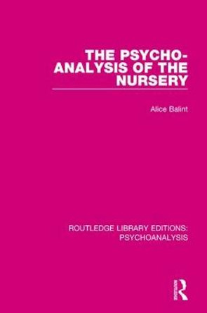 The Psycho-Analysis of the Nursery by Alice Balint