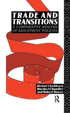 Trade and Transitions: A Comparative Analysis of Adjustment Policies by Robert Howse