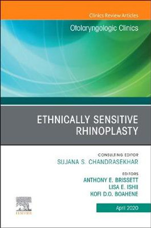 Ethnically Sensitive Rhinoplasty, An Issue of Otolaryngologic Clinics of North America, An Issue of Otolaryngologic Clinics of North America by Anthony E. Brisset