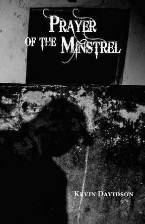 Prayer of the Minstrel by Kevin Davidson 9780996998666