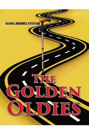 The Golden Oldies by Kevin Lawrence Kyeyune
