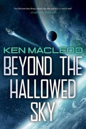 Beyond the Hallowed Sky: Book One of the Lightspeed Trilogy by Ken MacLeod 9781645060642
