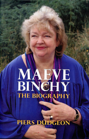 Maeve Binchy: The Biography by Piers Dudgeon 9781900064583