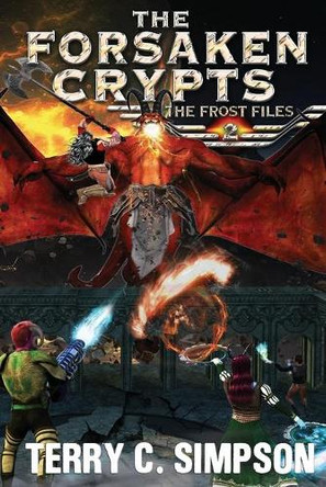 The Forsaken Crypts by Terry C Simpson 9781939172273
