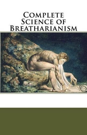Complete Science of Breatharianism by Inedia Musings 9781943392025