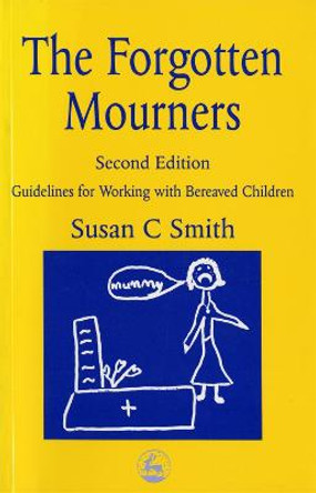 The Forgotten Mourners: Guidelines for Working with Bereaved Children by Margaret Pennells