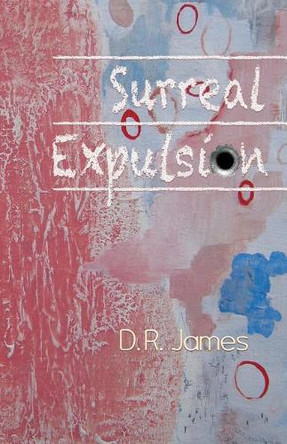Surreal Expulsion by D R James 9781948461245