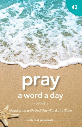Pray a Word a Day Volume 2: Connecting with God One Word at a Time by Guideposts 9781961125780