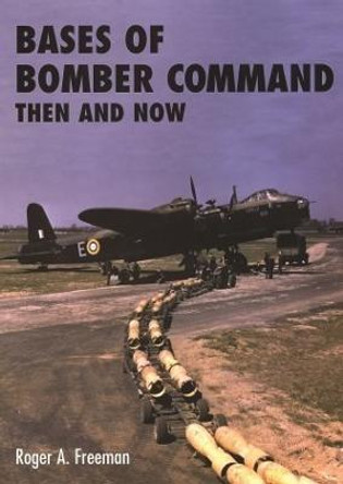 Bases of Bomber Command Then and Now by Roger A. Freeman