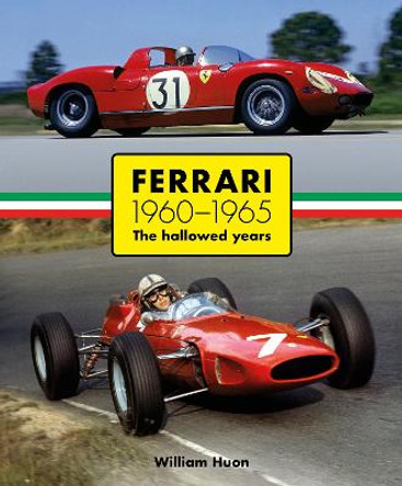 Ferrari 1960–1965: The Hallowed Years by William Huon