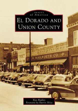 El Dorado and Union County by Ray Hanley 9781467162746