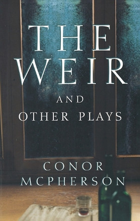 The Weir and Other Plays by Conor McPherson 9781559361675