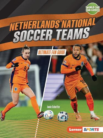Netherlands National Soccer Teams: Ultimate Fan Guide by Janie Scheffer 9798348029333