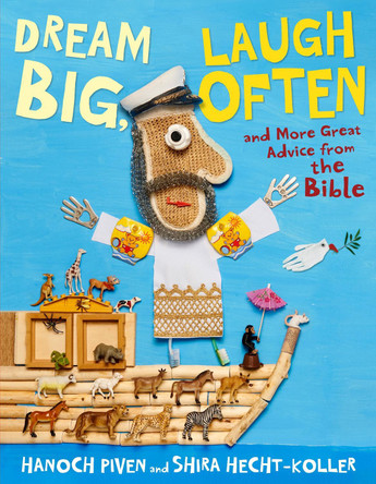 Dream Big, Laugh Often: And More Great Advice from the Bible by Hanoch Piven