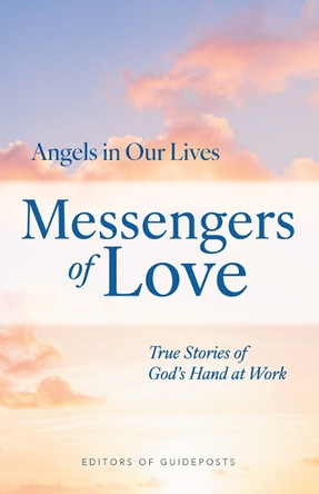 Messengers of Love: True Stories of God's Hand at Work by Guideposts 9781965860342