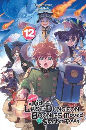 Suppose a Kid from the Last Dungeon Boonies Moved to a Starter Town, Vol. 12 (light novel) by Toshio Satou