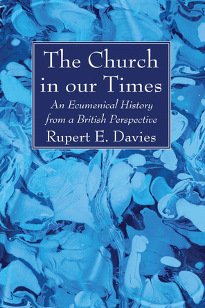 The Church in our Times by Rupert E Davies 9781532631696