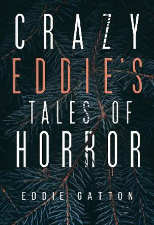 Crazy Eddies Tales of Horror by Eddie Gatton