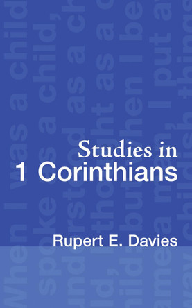 Studies in 1 Corinthians by Rupert E Davies 9781606087190