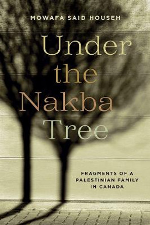 Under the Nakba Tree by Mowafa Said Househ