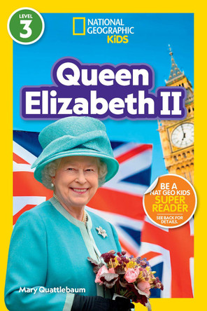 Queen Elizabeth II: Level 3 (National Geographic Readers) by Mary Quattlebaum