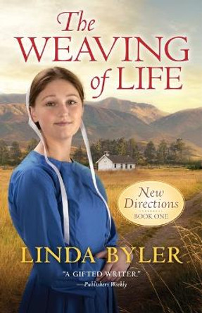 The Weaving of Life: New Directions Book One by Linda Byler