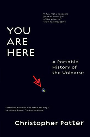 You Are Here: A Portable History of the Universe by Christopher Potter 9780061137877