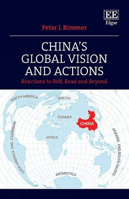 China's Global Vision and Actions: Reactions to Belt, Road and Beyond Peter J. Rimmer 9781788978965