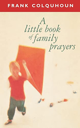 A Little Book of Family Prayers by Frank Colquhoun 9780281050918