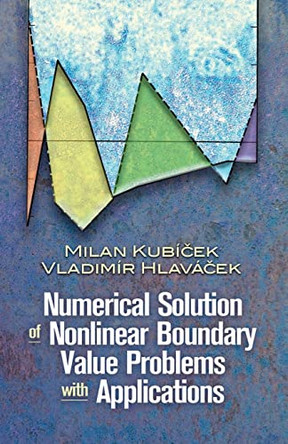 Numerical Solution of Nonlinear Boundary Value Problems with Applications by Milan Kubicek 9780486463001