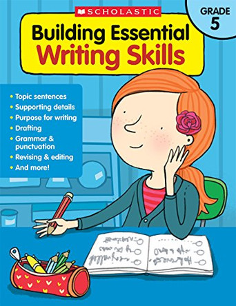 Building Essential Writing Skills: Grade 5 by Scholastic Teaching Resources 9780545850438
