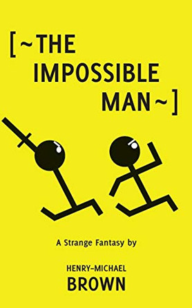 The Impossible Man by Henry-Michael Brown 9780578516509