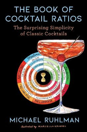 The Book of Cocktail Ratios: The Surprising Simplicity of Classic Cocktails by Michael Ruhlman