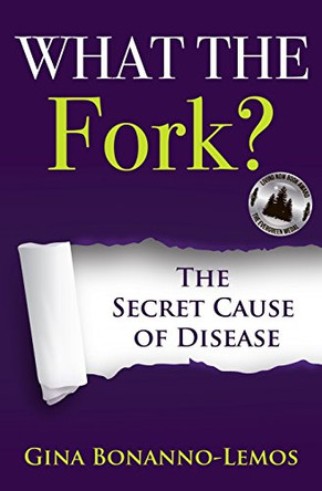 What The Fork?: The Secret Cause of Disease by Ocean Robbins 9780692639825