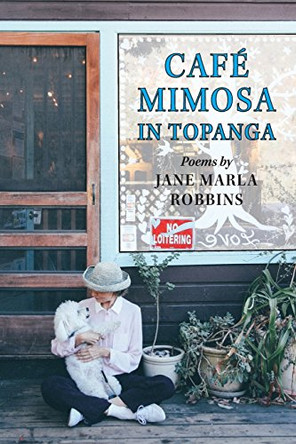 Cafe Mimosa in Topanga by Jane Marla Robbins 9780692870426