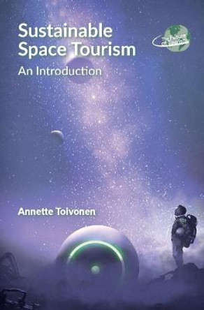 Sustainable Space Tourism: An Introduction by Annette Toivonen