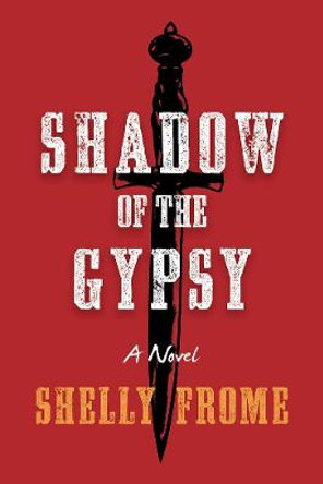 Shadow of the Gypsy by Shelly Frome