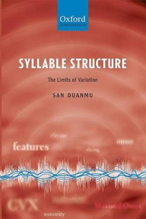 Syllable Structure: The Limits of Variation by San Duanmu