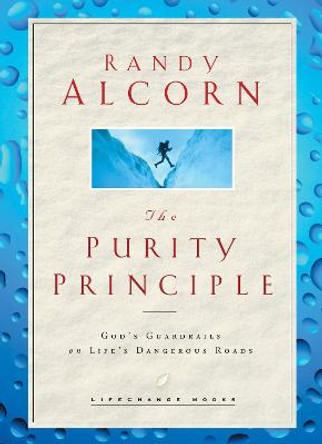 The Purity Principle: God's Guardrails on Life's Dangerous Roads by Randy Alcorn