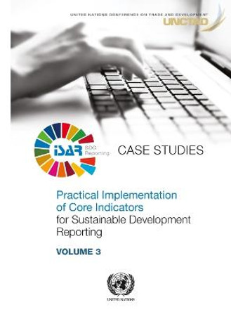 Practical Implementation of Core Indicators for Sustainable Development Reporting: Case Studies (Volume 3) by United Nations Conference on Trade and Development & Division on Investment and Enterprise