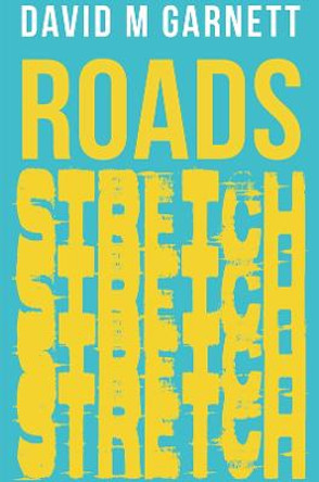 Roads Stretch by David M Garnett
