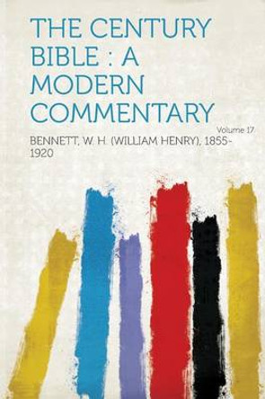 The Century Bible: A Modern Commentary Volume 17 by Bennett W H (William Henry 1855-1920