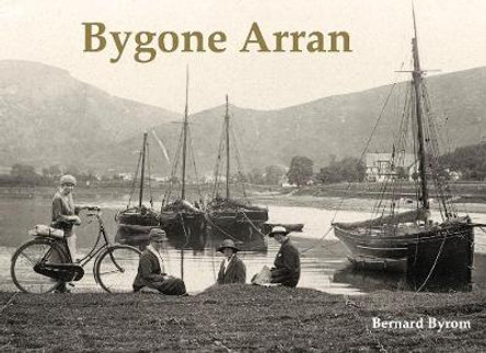 Bygone Arran by Bernard Byrom