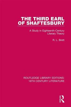 The Third Earl of Shaftesbury: A Study in Eighteenth-Century Literary Theory by Professor R.L. Brett