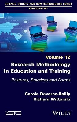 Research Methodology in Education and Training: Postures, Practices and Forms, Volume 12 Carole Daverne-Bailly (University of Rouen Normandy) 9781786307477