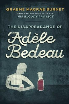 The Disappearance of Adele Bedeau: An Inspector Gorski Investigation by Graeme MacRae Burnet