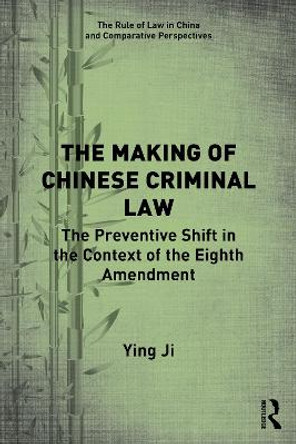 The Making of Chinese Criminal Law: The Preventive Shift in the Context of the Eighth Amendment by Ying Ji