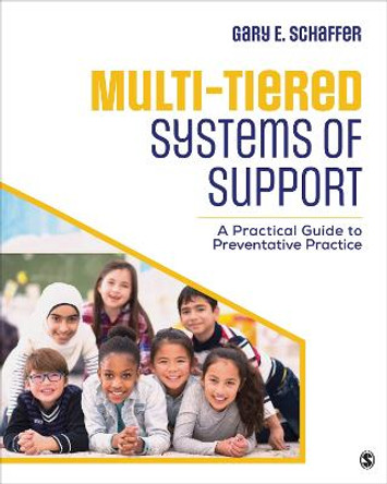Multi-Tiered Systems of Support: A Practical Guide to Preventative Practice by Gary E. Schaffer