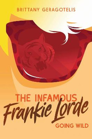 The Infamous Frankie Lorde 2: Going Wild by Brittany Geragotelis